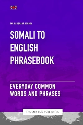 Somali To English Phrasebook - Everyday Common Words And Phrases by Publishing, Ps