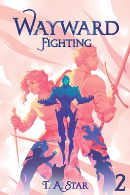 Wayward: Fighting: An Isekai Litrpg by Star, T. A.