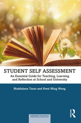 Student Self-Assessment: An Essential Guide for Teaching, Learning and Reflection at School and University by Taras, Maddalena