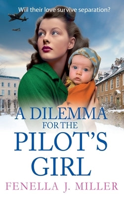 A Dilemma for the Pilot's Girl by Miller, Fenella J.