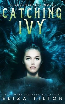 Catching Ivy by Tilton, Eliza