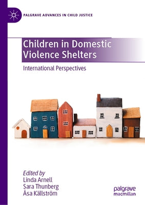 Children in Domestic Violence Shelters: International Perspectives by Arnell, Linda