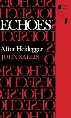Echoes: After Heidegger by Sallis, John