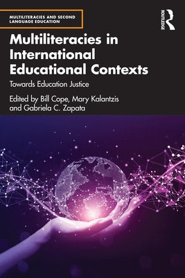 Multiliteracies in International Educational Contexts: Towards Education Justice by Zapata, Gabriela C.