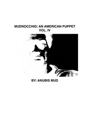 Mudnocchio: An American Puppet Vol. IV by Mud, Anubis
