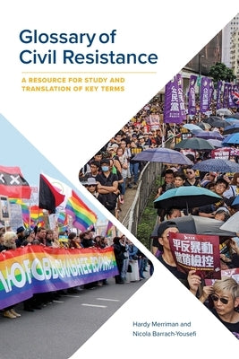 Glossary of Civil Resistance: A Resource for Study and Translation of Key Terms by Merriman, Hardy