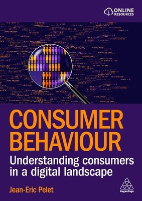 Consumer Behaviour: Understanding Consumers in a Digital Landscape by Pelet, Jean-Eric