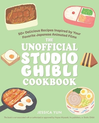 The Unofficial Studio Ghibli Cookbook by Yun, Jessica