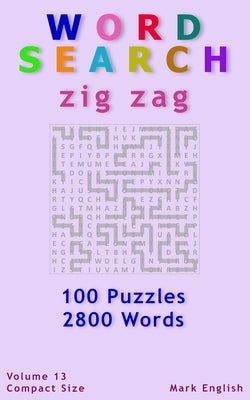 Word Search: Zig Zag, 100 Puzzles, 2800 Words, Volume 13, Compact 5"x8" Size by English, Mark