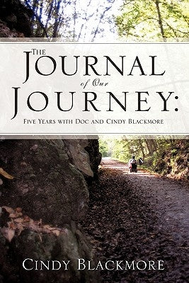 The Journal of Our Journey: Five Years with Doc and Cindy Blackmore by Blackmore, Cindy
