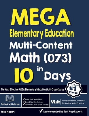 MEGA Elementary Education Multi-Content Math (073) in 10 Days: The Most Effective MEGA Math Crash Course by Nazari, Reza