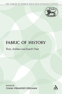 The Fabric of History: Text, Artifact and Israel's Past by Edelman, Diana V.