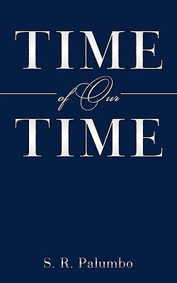 Time of Our Time by Palumbo, S. R.