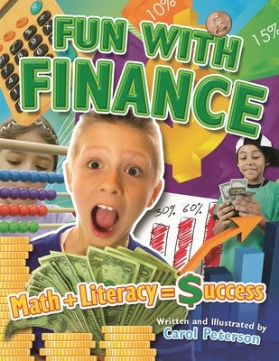 Fun With Finance: Math + Literacy = Success by Peterson, Carol