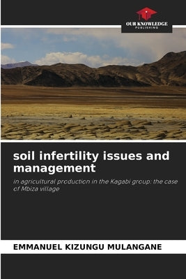 soil infertility issues and management by Kizungu Mulangane, Emmanuel