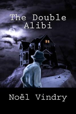 The Double Alibi by Pugmire, John