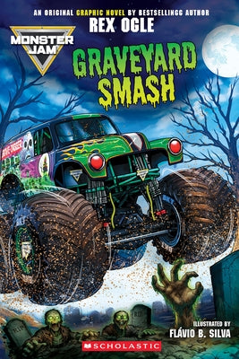 Monster Jam: Graveyard Smash (Original Monster Jam Graphic Novel) by Ogle, Rex