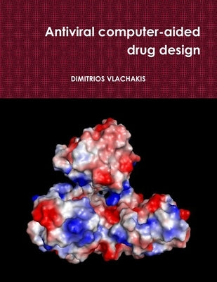 Antiviral computer-aided drug design by Vlachakis, Dimitrios