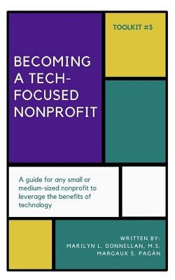 Becoming a Tech-Focused Nonprofit by Pagan, Margaux S.