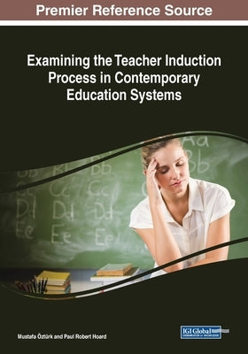 Examining the Teacher Induction Process in Contemporary Education Systems by Öztürk, Mustafa