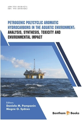 Analysis, Synthesis, Toxicity and Environmental Impact: Petrogenic Polycyclic Aromatic Hydrocarbons in the Aquatic Environment by O. Sydnes, Magne