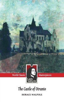 The Castle of Otranto (Lady Valkyrie Classics) by Morley, Henry