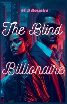 The Blind Billionaire by Beneke, M. a.