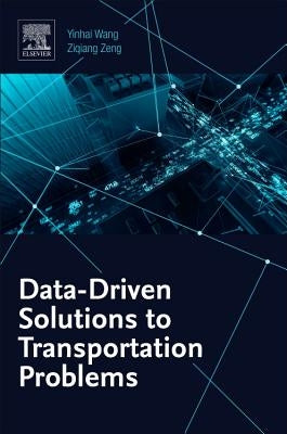 Data-Driven Solutions to Transportation Problems by Wang, Yinhai