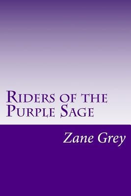 Riders of the Purple Sage: (Zane Grey Classics Collection) by Grey, Zane