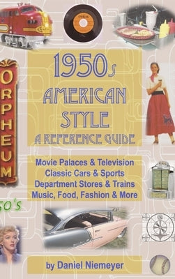 1950s American Style: A Reference Guide (hard cover) by Niemeyer, Daniel