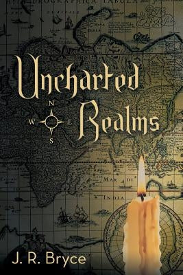 Uncharted Realms by Bryce, J. R.
