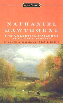 The Celestial Railroad and Other Stories by Hawthorne, Nathaniel