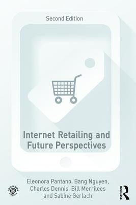 Internet Retailing and Future Perspectives by Pantano, Eleonora