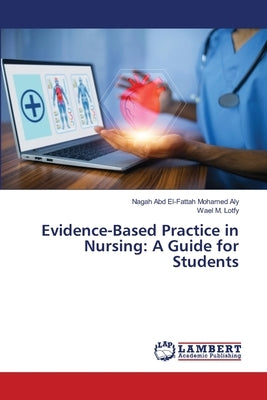Evidence-Based Practice in Nursing: A Guide for Students by Aly, Nagah Abd El-Fattah Mohamed