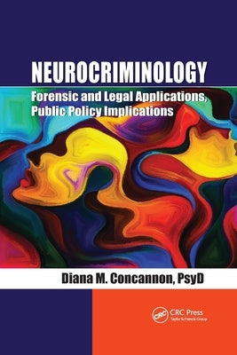 Neurocriminology: Forensic and Legal Applications, Public Policy Implications by Concannon, Diana