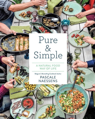 Pure & Simple: A Natural Food Way of Life by Naessens, Pascale