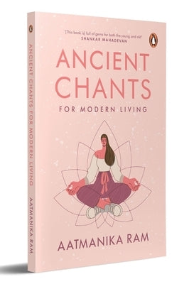 Ancient Chants for Modern Living by Ram, Aatmanika
