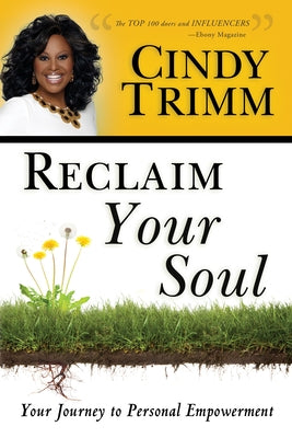 Reclaim Your Soul: Your Journey to Personal Empowerment by Trimm, Cindy