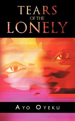 Tears of the Lonely by Oyeku, Ayo