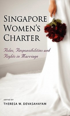 Singapore Women's Charter: Roles, Responsibilities and Rights in Marriage by Devasahayam, Theresa W.