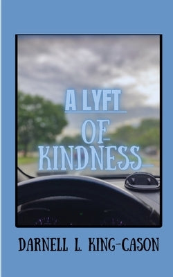 A Lyft of kindness by King-Cason, Darnell L.
