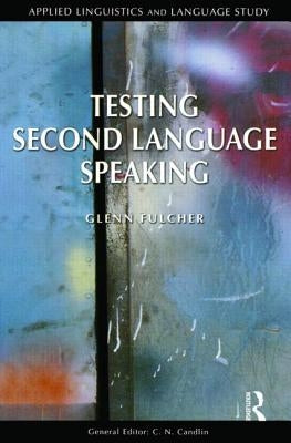 Testing Second Language Speaking by Fulcher, Glenn