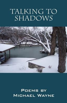Talking to Shadows by Wayne, Michael