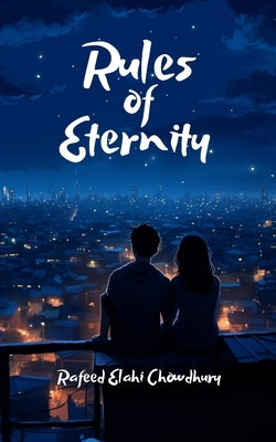 Rules of Eternity by Chowdhury, Rafeed Elahi