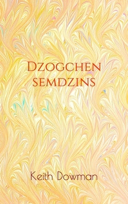 Dzogchen Semdzins by Dowman, Keith
