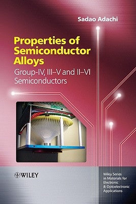 Properties of Semiconductor Alloys by Adachi, Sadao