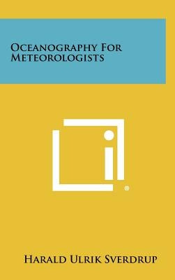 Oceanography For Meteorologists by Sverdrup, Harald Ulrik