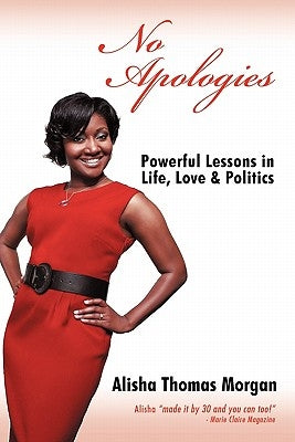 No Apologies: Powerful Lessons in Life, Love & Politics by Morgan, Alisha Thomas