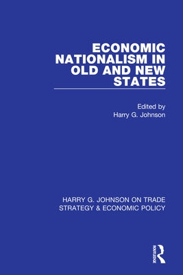 Economic Nationalism in Old and New States by Johnson, Harry G.