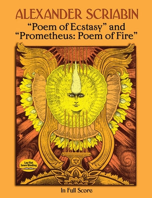 Poem of Ecstasy and Prometheus: Poem of Fire: In Full Score by Scriabin, Alexander